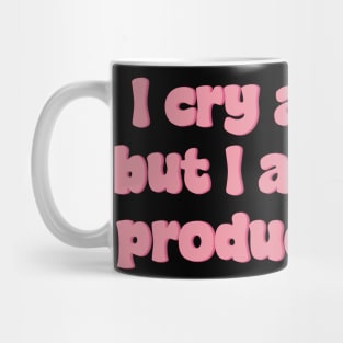 I Cry A Lot But I Am So Productive Stickers Mug